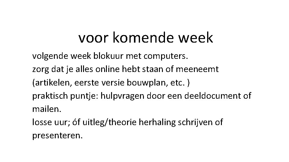 voor komende week volgende week blokuur met computers. zorg dat je alles online hebt
