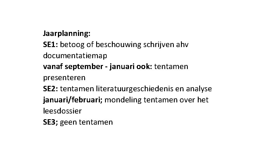 Jaarplanning: SE 1: betoog of beschouwing schrijven ahv documentatiemap vanaf september - januari ook: