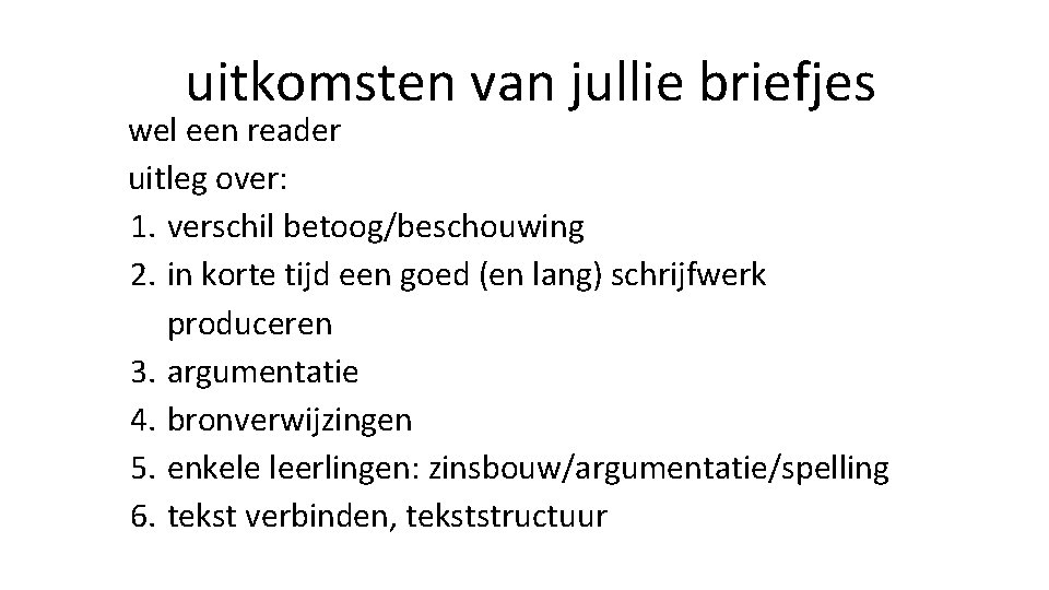 uitkomsten van jullie briefjes wel een reader uitleg over: 1. verschil betoog/beschouwing 2. in