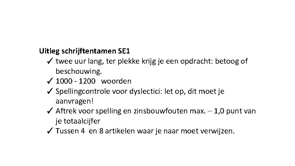 Uitleg schrijftentamen SE 1 ✓ twee uur lang, ter plekke krijg je een opdracht: