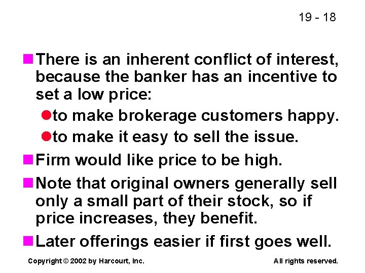 19 - 18 n There is an inherent conflict of interest, because the banker