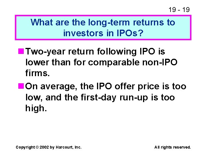 19 - 19 What are the long-term returns to investors in IPOs? n Two-year