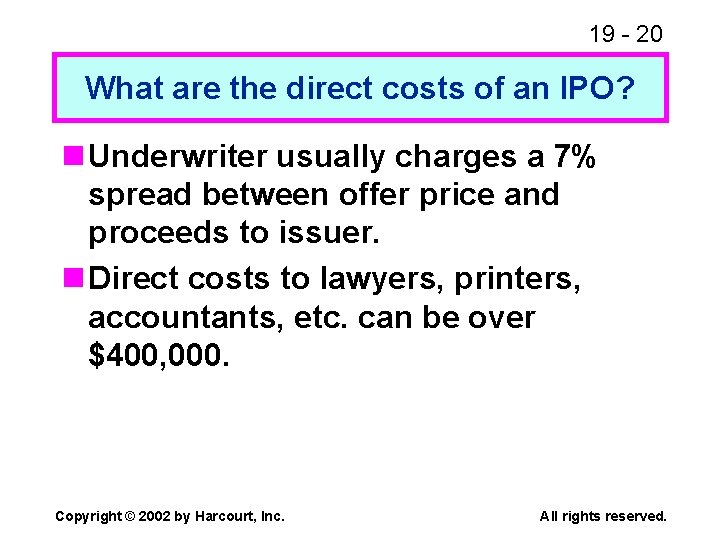 19 - 20 What are the direct costs of an IPO? n Underwriter usually
