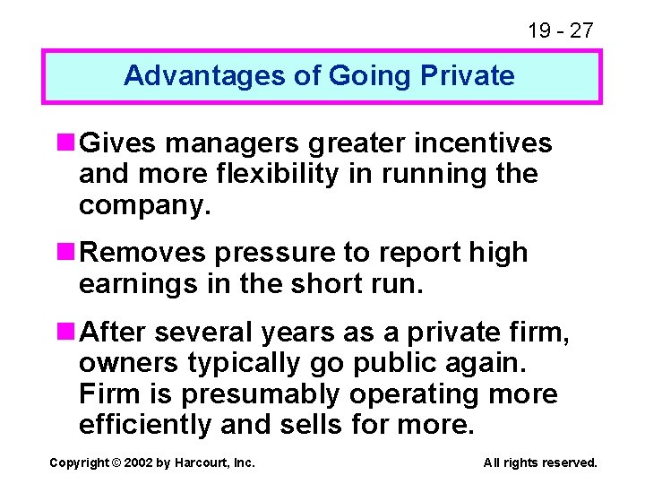 19 - 27 Advantages of Going Private n Gives managers greater incentives and more