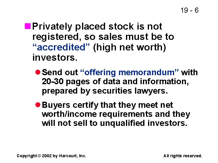 19 - 6 n Privately placed stock is not registered, so sales must be