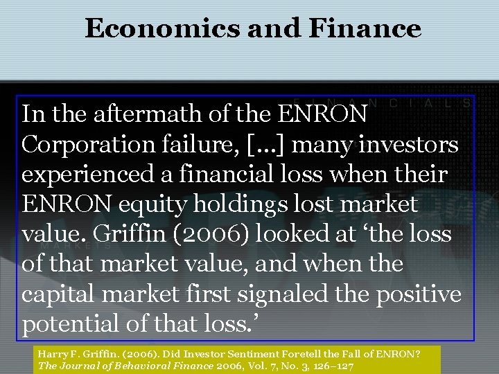 Economics and Finance In the aftermath of the ENRON Corporation failure, […] many investors