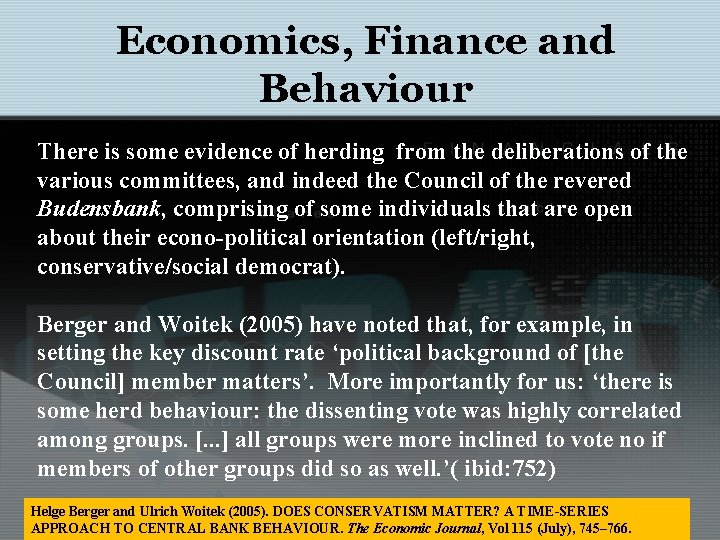 Economics, Finance and Behaviour There is some evidence of herding from the deliberations of
