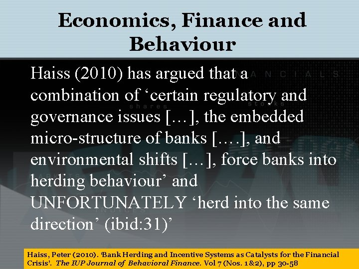 Economics, Finance and Behaviour Haiss (2010) has argued that a combination of ‘certain regulatory