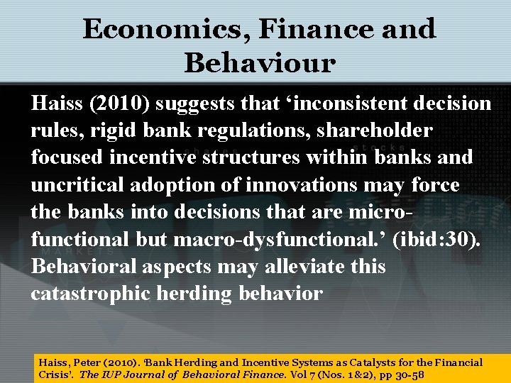 Economics, Finance and Behaviour Haiss (2010) suggests that ‘inconsistent decision rules, rigid bank regulations,