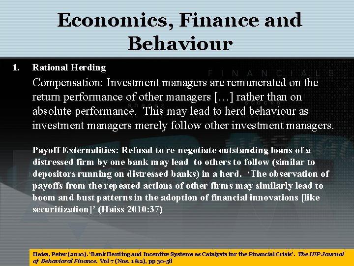 Economics, Finance and Behaviour 1. Rational Herding Compensation: Investment managers are remunerated on the