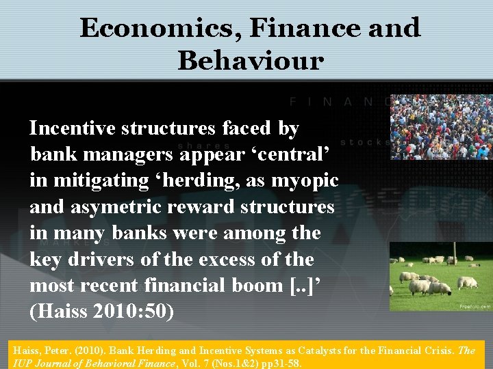 Economics, Finance and Behaviour Incentive structures faced by bank managers appear ‘central’ in mitigating