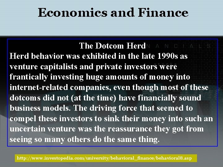 Economics and Finance The Dotcom Herd behavior was exhibited in the late 1990 s