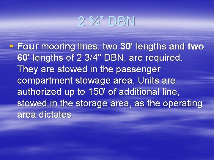 2 ¾” DBN § Four mooring lines, two 30' lengths and two 60' lengths