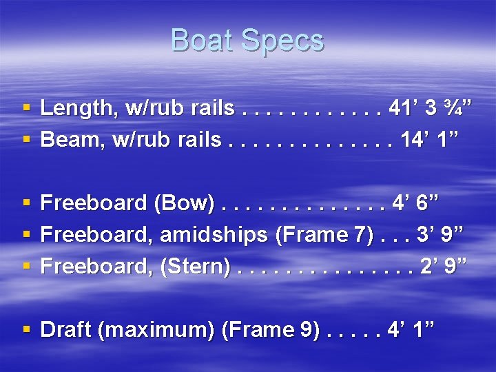 Boat Specs § Length, w/rub rails. . . 41’ 3 ¾” § Beam, w/rub