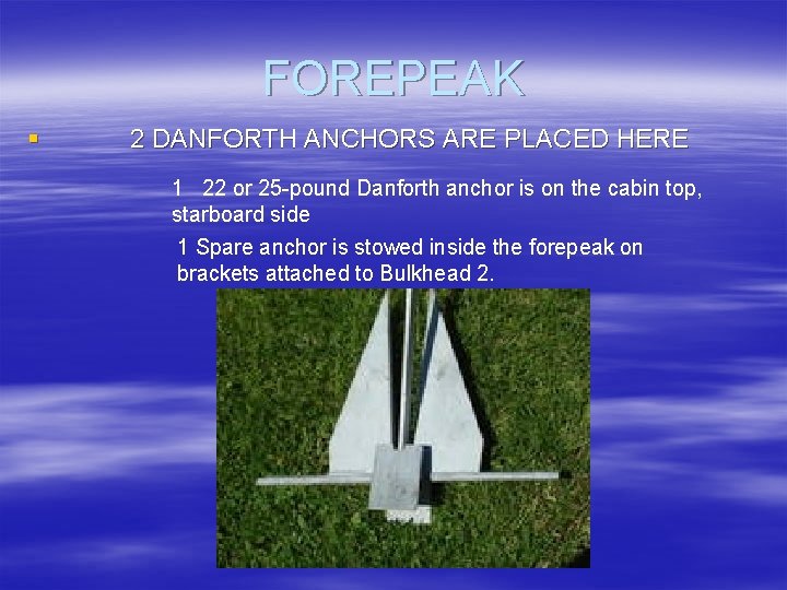 FOREPEAK § 2 DANFORTH ANCHORS ARE PLACED HERE 1 22 or 25 -pound Danforth