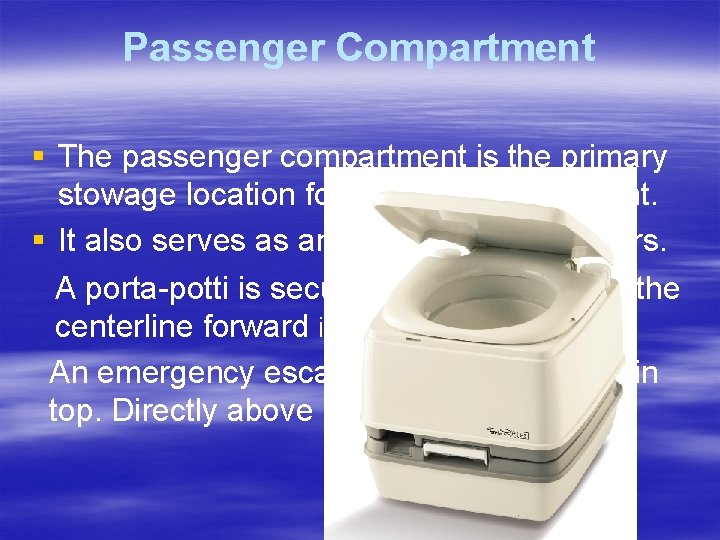 Passenger Compartment § The passenger compartment is the primary stowage location for boat outfit