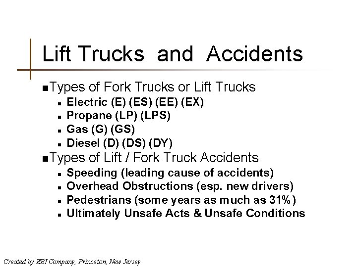 Lift Trucks and Accidents n. Types n n Electric (E) (ES) (EE) (EX) Propane