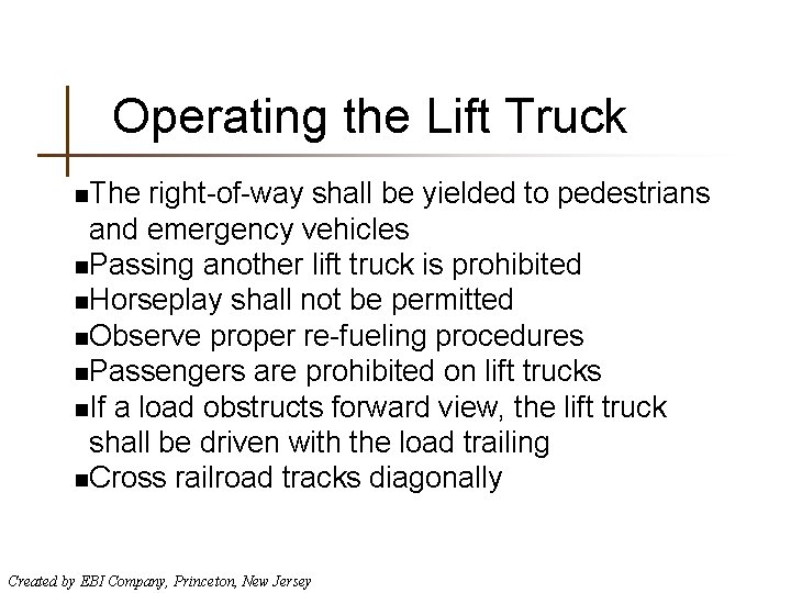 Operating the Lift Truck n. The right-of-way shall be yielded to pedestrians and emergency