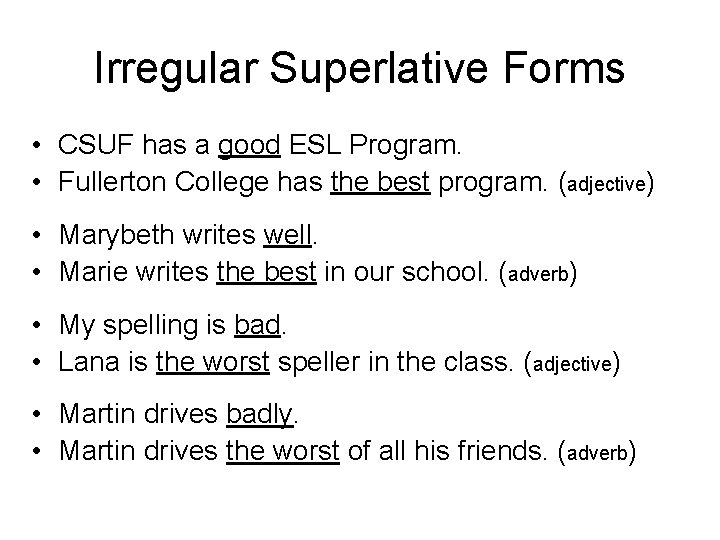 Irregular Superlative Forms • CSUF has a good ESL Program. • Fullerton College has