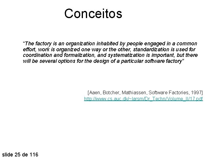 Conceitos “The factory is an organization inhabited by people engaged in a common effort,