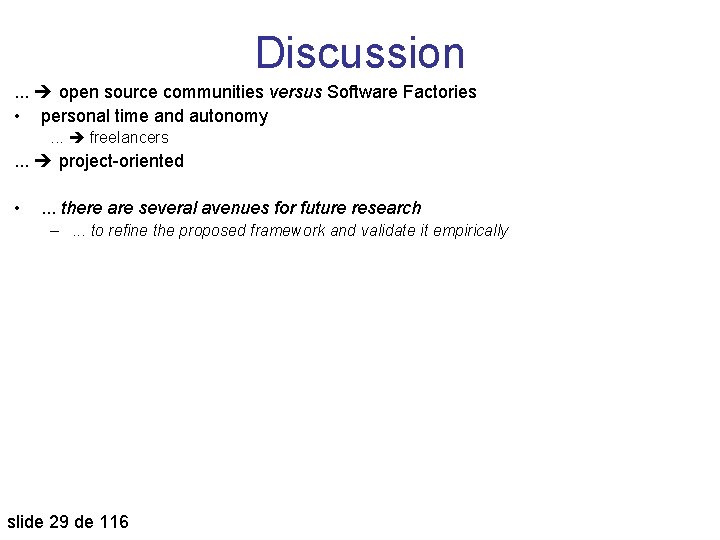 Discussion. . . open source communities versus Software Factories • personal time and autonomy.