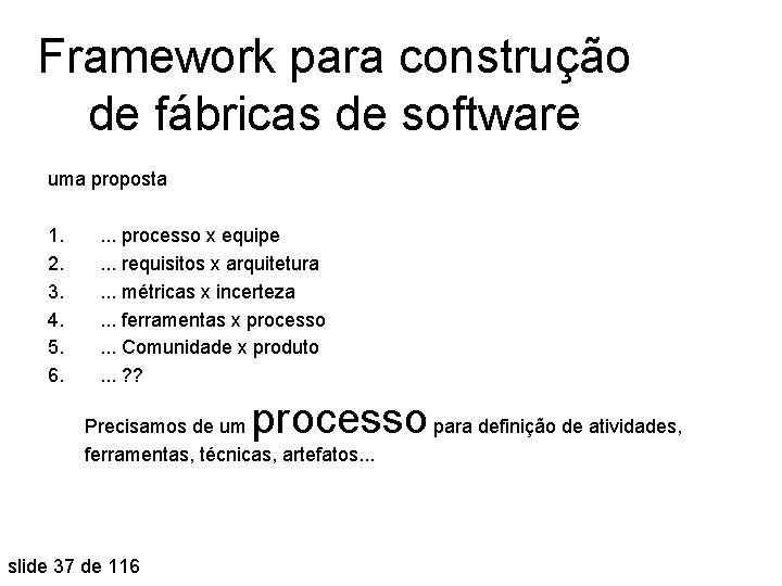 Framework para construção de fábricas de software uma proposta 1. 2. 3. 4. 5.