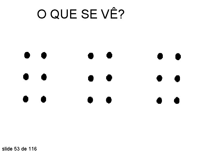 O QUE SE VÊ? slide 53 de 116 