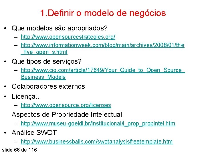 1. Definir o modelo de negócios • Que modelos são apropriados? – http: //www.