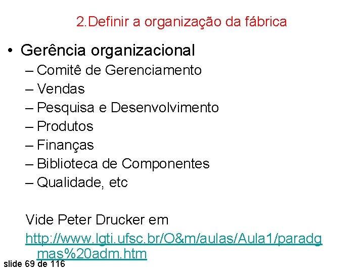 2. Definir a organização da fábrica • Gerência organizacional – Comitê de Gerenciamento –