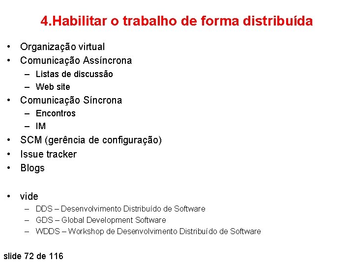 4. Habilitar o trabalho de forma distribuída • Organização virtual • Comunicação Assíncrona –