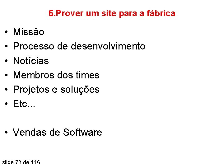 5. Prover um site para a fábrica • • • Missão Processo de desenvolvimento