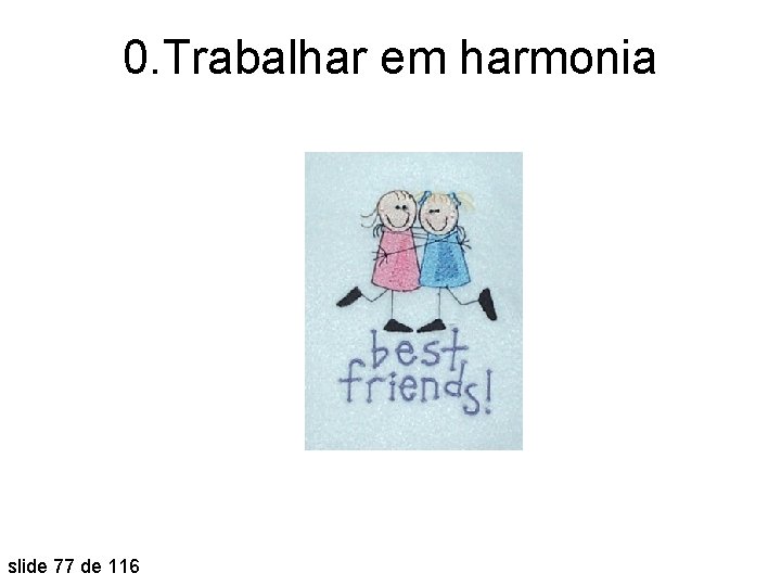 0. Trabalhar em harmonia slide 77 de 116 