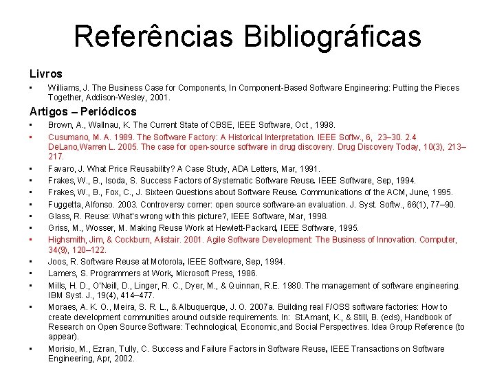 Referências Bibliográficas Livros • Williams, J. The Business Case for Components, In Component-Based Software