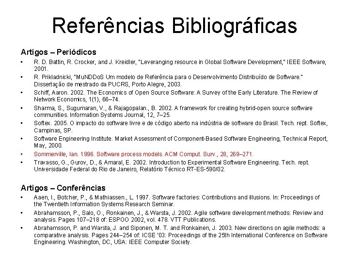 Referências Bibliográficas Artigos – Periódicos • • R. D. Battin, R. Crocker, and J.