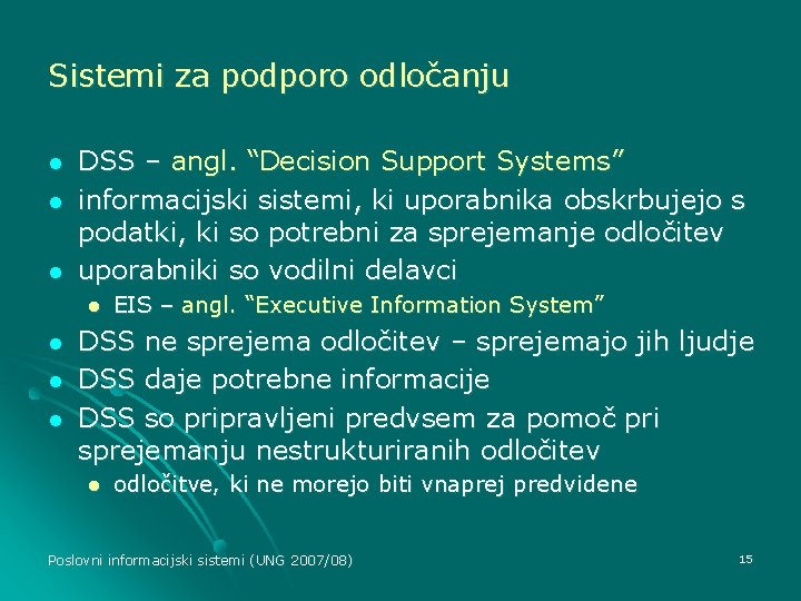 Sistemi za podporo odločanju l l l DSS – angl. “Decision Support Systems” informacijski