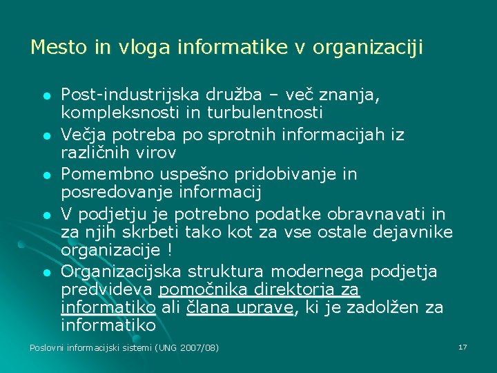 Mesto in vloga informatike v organizaciji l l l Post-industrijska družba – več znanja,