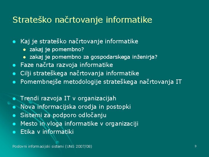 Strateško načrtovanje informatike l Kaj je strateško načrtovanje informatike l l l l l