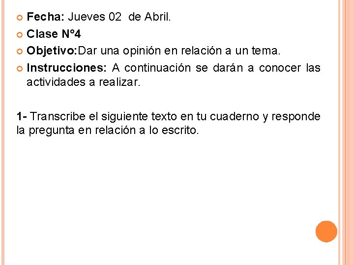 Fecha: Jueves 02 de Abril. Clase N° 4 Objetivo: Dar una opinión en relación