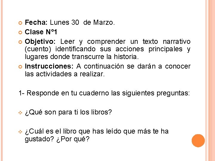 Fecha: Lunes 30 de Marzo. Clase N° 1 Objetivo: Leer y comprender un texto