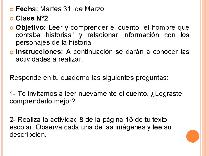 Fecha: Martes 31 de Marzo. Clase N° 2 Objetivo: Leer y comprender el cuento