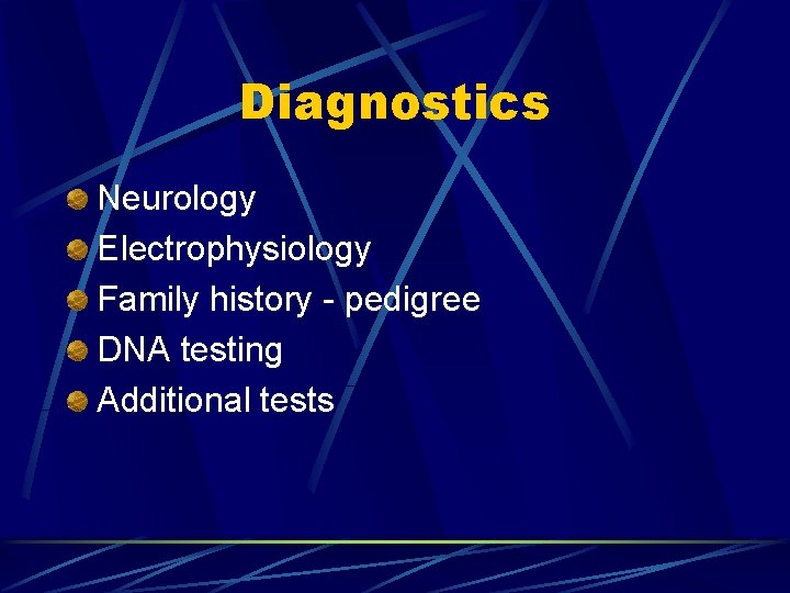 Diagnostics Neurology Electrophysiology Family history - pedigree DNA testing Additional tests 