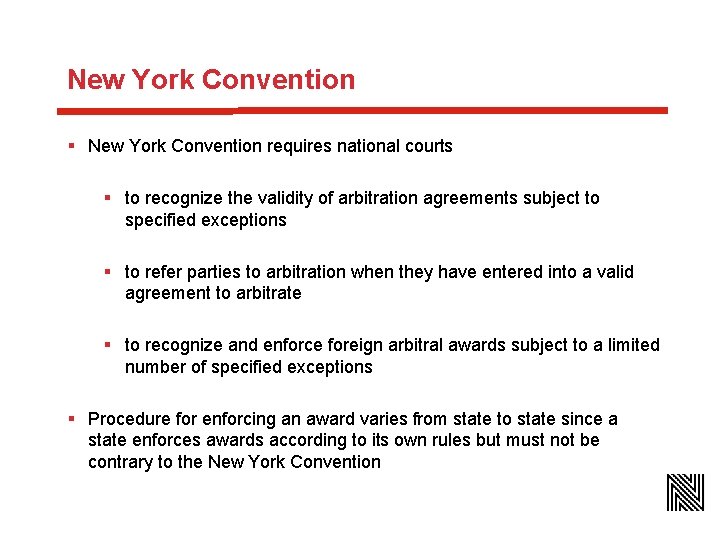 New York Convention § New York Convention requires national courts § to recognize the
