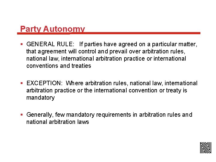 Party Autonomy § GENERAL RULE: If parties have agreed on a particular matter, that