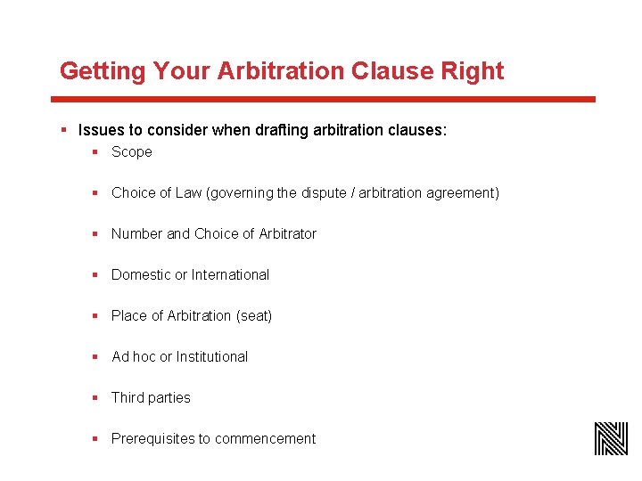 Getting Your Arbitration Clause Right § Issues to consider when drafting arbitration clauses: §