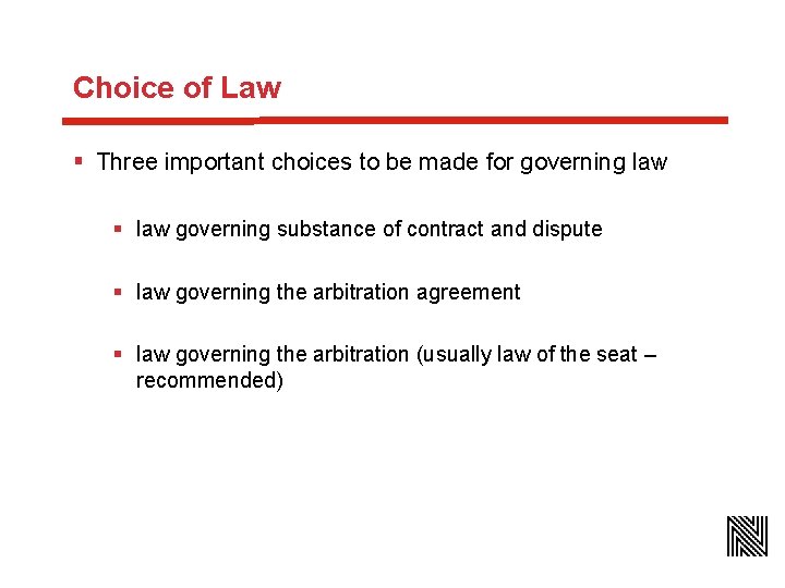 Choice of Law § Three important choices to be made for governing law §