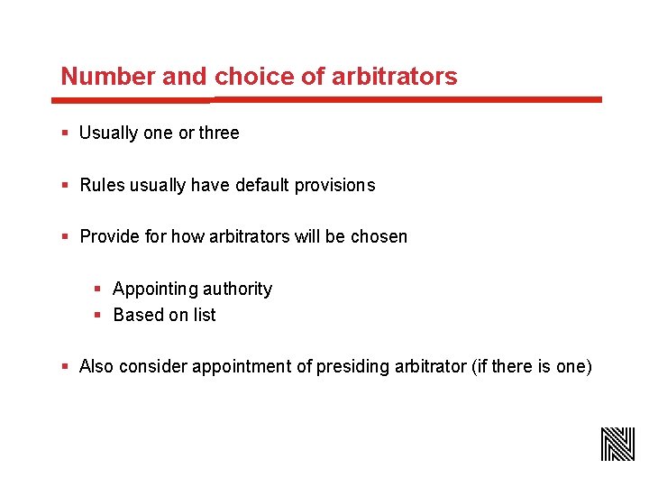 Number and choice of arbitrators § Usually one or three § Rules usually have