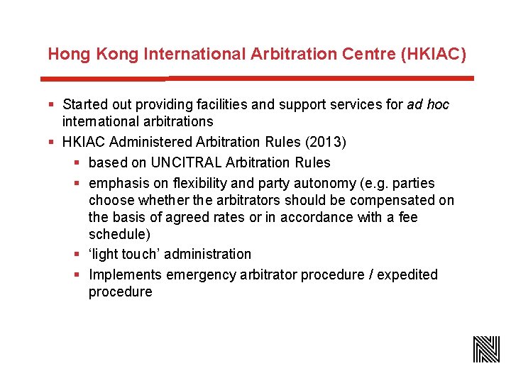 Hong Kong International Arbitration Centre (HKIAC) § Started out providing facilities and support services