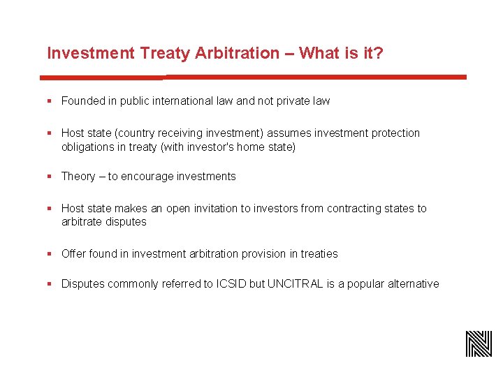 Investment Treaty Arbitration – What is it? § Founded in public international law and