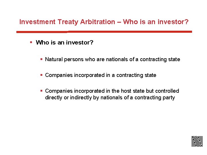 Investment Treaty Arbitration – Who is an investor? § Natural persons who are nationals