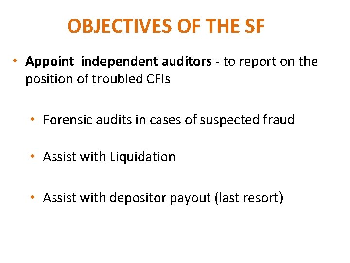 OBJECTIVES OF THE SF • Appoint independent auditors - to report on the position